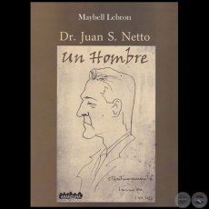 DR. JUAN S. NETTO  un hombre - Autora: MAYBELL LEBRON - Año 2017